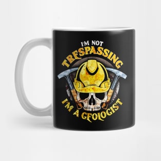 I'm Not Trespassing I'm A Geologist Funny Geology Mug